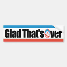 Glad That is Over - Anti Obama Bumper Stickers
