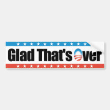 Glad That's Over - Anti Obama Bumper Stickers
