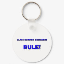 Glass Blower Designers Rule! keychains
