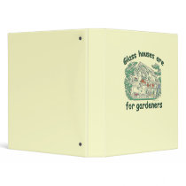 Glass Houses Are For Gardeners Vinyl Binders
