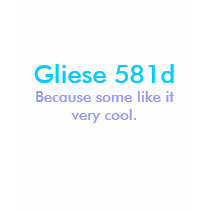 Gliese 581d, Because some like it very cool. t-shirts by WhiteRaven99 Gliese 581d, Because some like it very cool. t-shirts