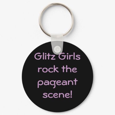 Glitz Girls rock the pageant scene! Keychain by cascadingroses