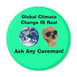 Global Climate Change IS Real, Ask Any Caveman! Magnet