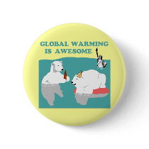 Global Warming Awesome Pin