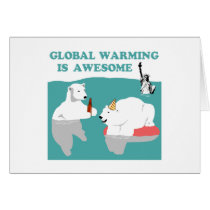 Global Warming Awesome Greeting Cards