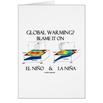 Global Warming? Blame It On El Niño and La Niña Greeting Card
