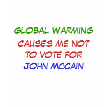 Global Warming , Causes me not to vote for, Joh... t-shirts