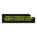 Global Warming & Children Bumper Sticker bumper stickers by Libertymaniacs Global Warming & Children Bumper Sticker bumper stickers