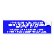 Global warming... from a CRAZED SEX POODLE? Bumper Sticker