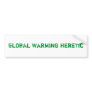 Global Warming Heretic Bumper Stickers