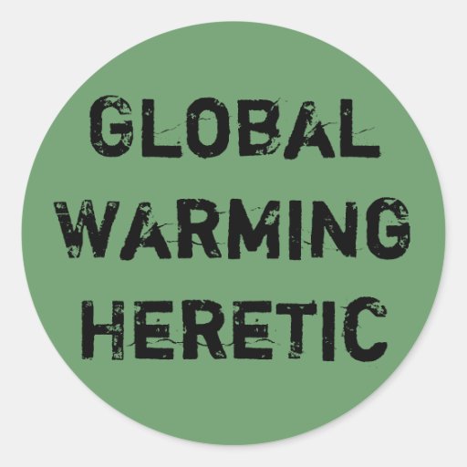 Global Warming Heretic Round Stickers