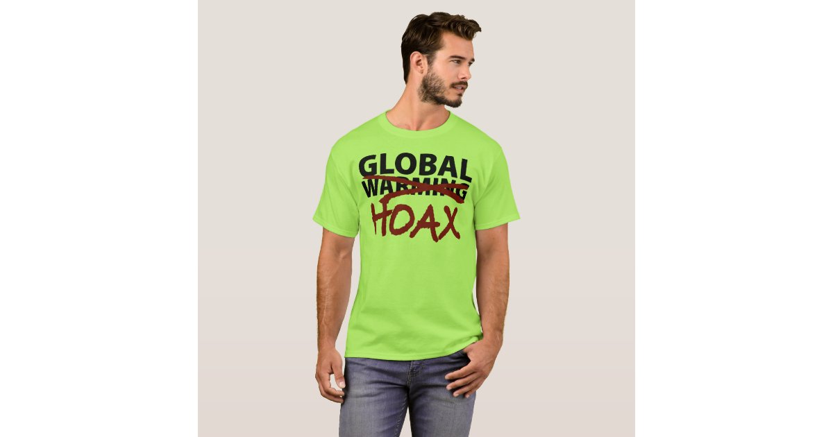 Global Warming Hoax T Shirt Zazzle