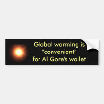 Global warming is convenient for Al Gore's Wallet Bumper Stickers