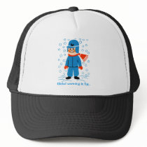 Global Warming is fun Trucker Hat