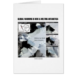 Global Warming Is Here And Melting Antarctica Cards