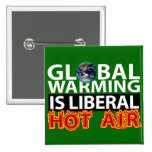 Global Warming is Liberal Hot Air Pinback Buttons