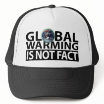 Global Warming is not Fact Trucker Hat