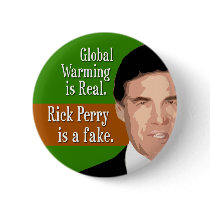 Global Warming is Real. Rick Perry is the fake. Pinback Button