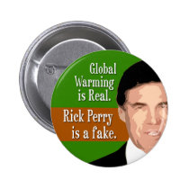 Global Warming is Real. Rick Perry is the fake. buttons