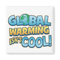 Global Warming Isn't Cool Magnet