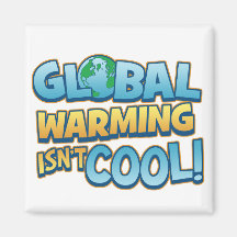 Global Warming Isn't Cool Magnet