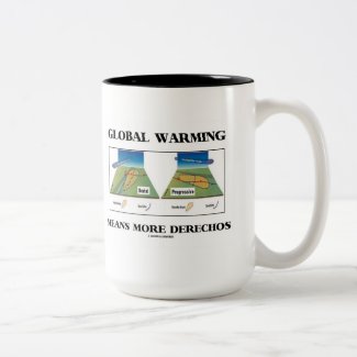 Global Warming Means More Derechos Coffee Mugs