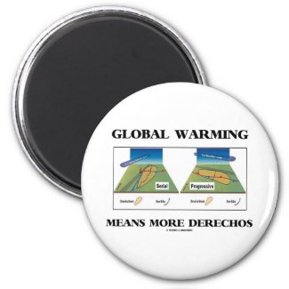 Global Warming Means More Derechos Refrigerator Magnets