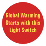 Global Warming Starts with this Light Switch Round Sticker