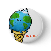 global warming " That's Hot" buttons by h2obaybeee global warming " That's Hot" buttons