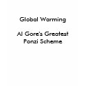 Global WarmingAl Gore's Greatest Ponzi Scheme t-shirts by armybrat61 Global WarmingAl Gore's Greatest Ponzi Scheme t-shirts