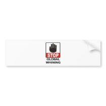 GLOBAL WHINING.jpg Bumper Sticker