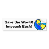 globe1,  Save the World! Impeach Bush! bumper stickers