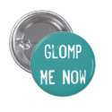 Glomp Me Now Pin