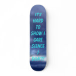 GLOOMY, It's Hard To Show I Care Sience I Don't! Custom Skate Board