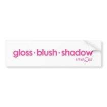 Gloss Blush Shadow Bumper Sticker