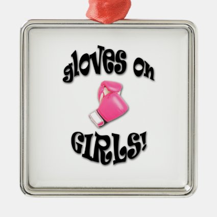 Gloves On GIRLS! Square Metal Christmas Ornament
