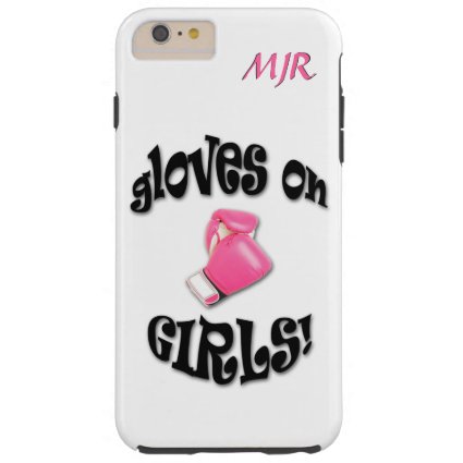 Gloves On GIRLS! Tough iPhone 6 Plus Case