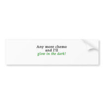Glow in the Dark Chemo Bumper Sticker bumper stickers