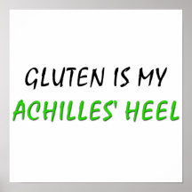 Gluten Is My Achilles' Heel Posters