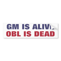 GM IS ALIVE, OBL IS DEAD BUMPER STICKER