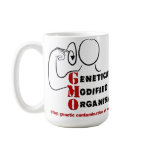 GMO Genetically Modified Organisms are crazy Coffee Mugs