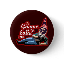 Gnome Me $6.95 Collectible Pin-Back Button