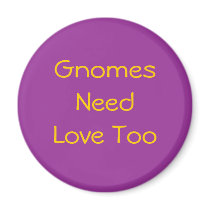 Gnomes Need Love Too magnets by lialani Gnomes Need Love Too magnets