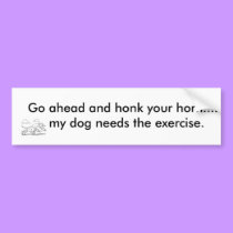 Go ahead and honk your horn.... bumper stickers