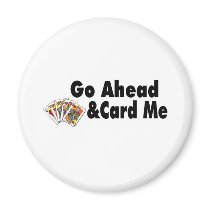 Go Ahead & Card Me Refrigerator Magnet