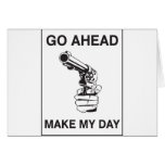 Go Ahead - Make My Day cards