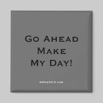 go ahead make my day Magnet magnets