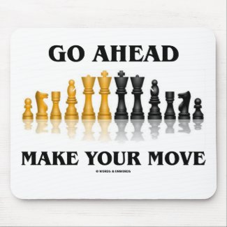 Go Ahead Make Your Move (Chess Set) mousepad