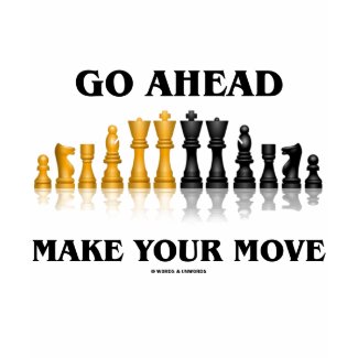 Go Ahead Make Your Move (Chess Set) shirt