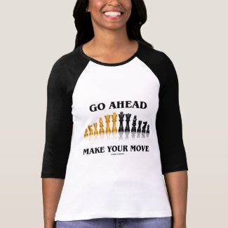 Go Ahead Make Your Move (Chess Set) shirt